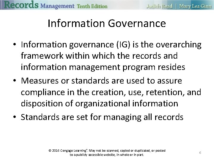 Information Governance • Information governance (IG) is the overarching framework within which the records