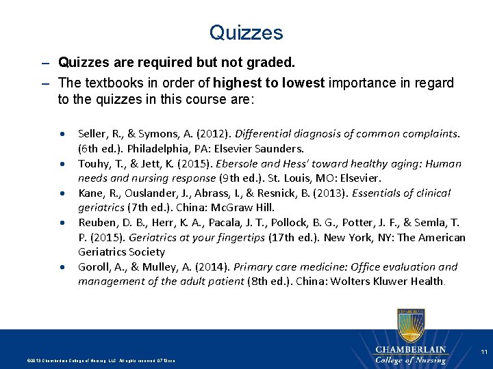 Quizzes – Quizzes are required but not graded. – The textbooks in order of