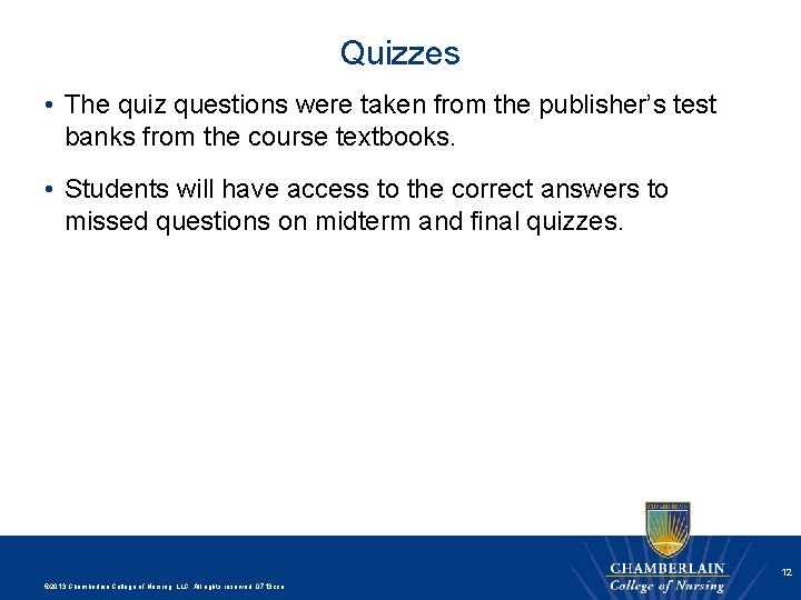 Quizzes • The quiz questions were taken from the publisher’s test banks from the