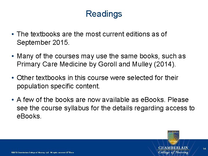 Readings • The textbooks are the most current editions as of September 2015. •