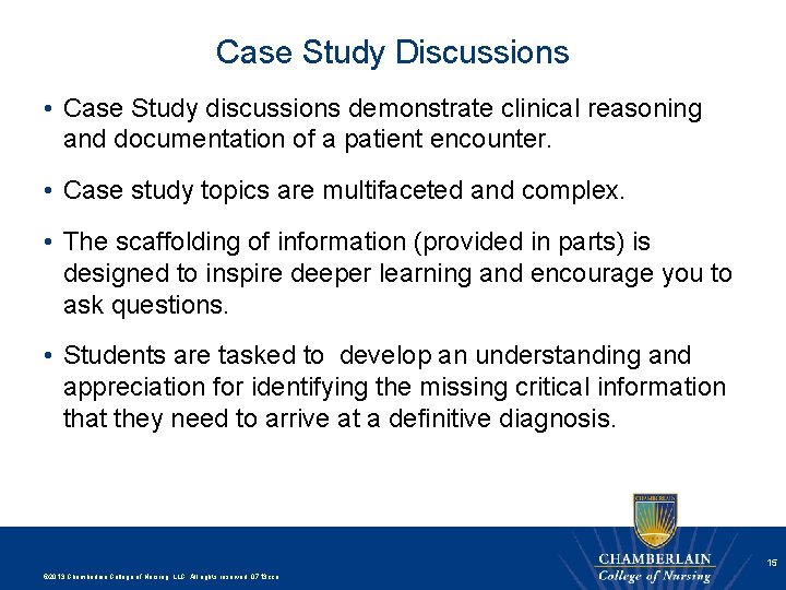 Case Study Discussions • Case Study discussions demonstrate clinical reasoning and documentation of a
