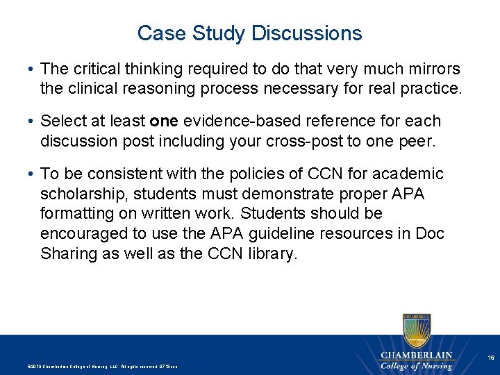 Case Study Discussions • The critical thinking required to do that very much mirrors