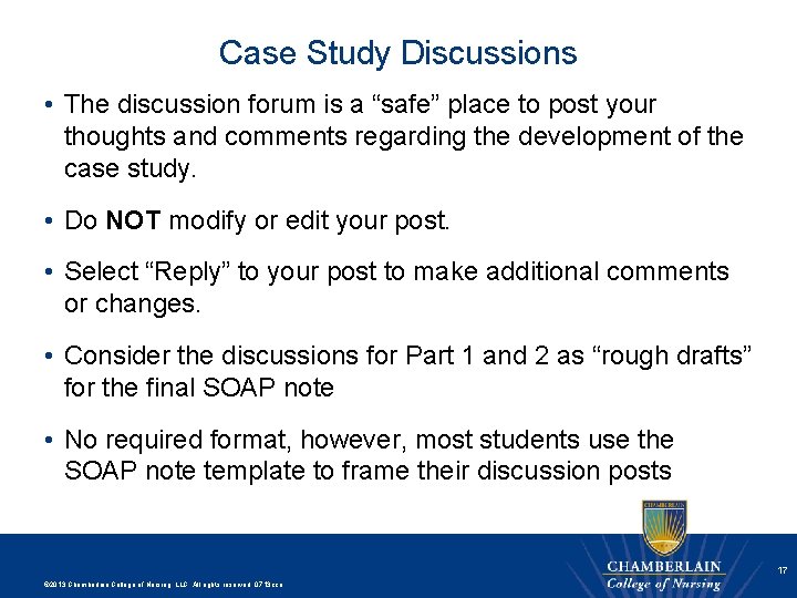 Case Study Discussions • The discussion forum is a “safe” place to post your