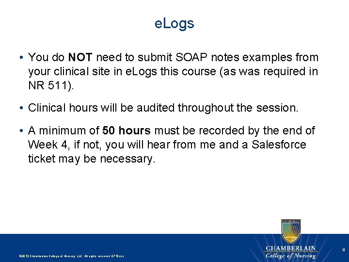 e. Logs • You do NOT need to submit SOAP notes examples from your