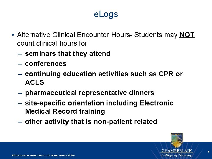 e. Logs • Alternative Clinical Encounter Hours- Students may NOT count clinical hours for: