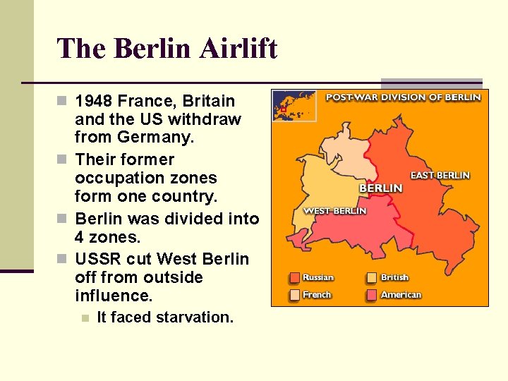 The Berlin Airlift n 1948 France, Britain and the US withdraw from Germany. n