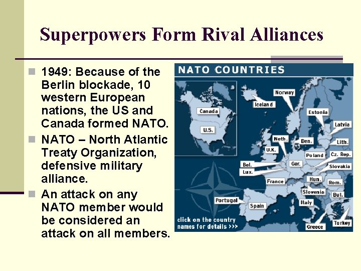 Superpowers Form Rival Alliances n 1949: Because of the Berlin blockade, 10 western European