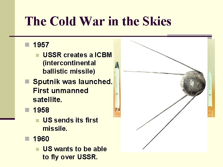 The Cold War in the Skies n 1957 n USSR creates a ICBM (intercontinental