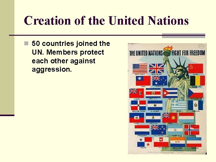 Creation of the United Nations n 50 countries joined the UN. Members protect each