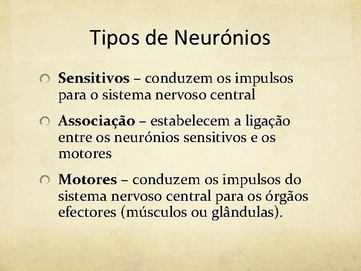 Tipos de Neurónios Sensitivos – conduzem os impulsos para o sistema nervoso central Associação