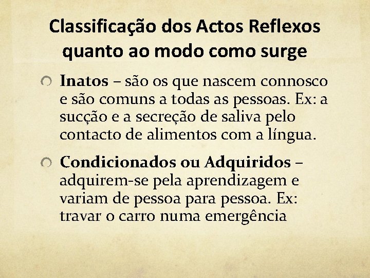 Classificação dos Actos Reflexos quanto ao modo como surge Inatos – são os que