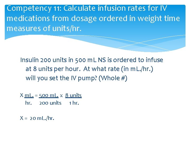 Competency 11: Calculate infusion rates for IV medications from dosage ordered in weight time