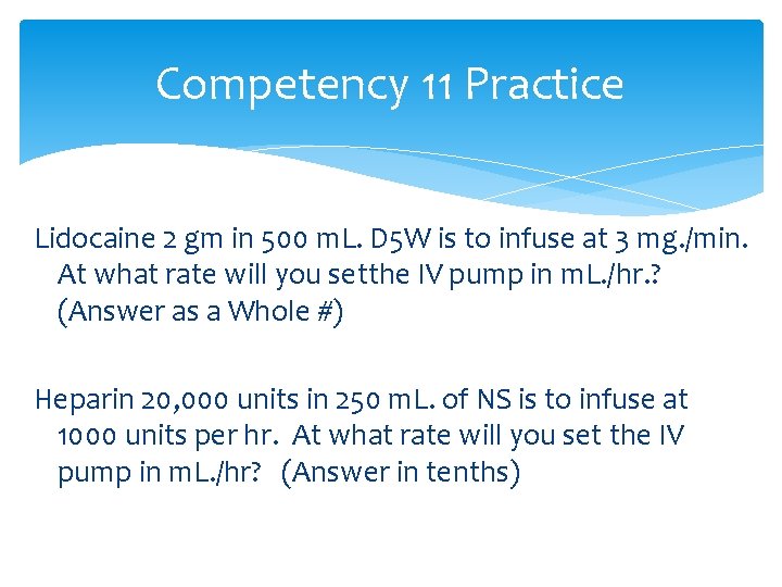 Competency 11 Practice Lidocaine 2 gm in 500 m. L. D 5 W is