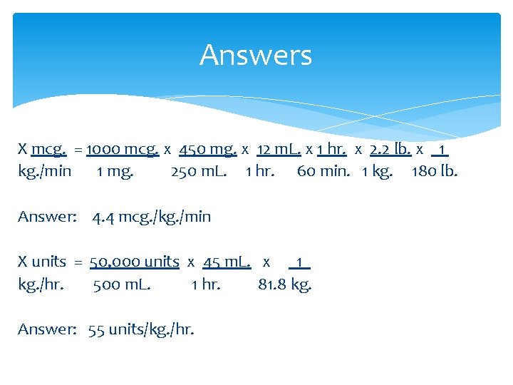 Answers X mcg. = 1000 mcg. x 450 mg. x 12 m. L. x