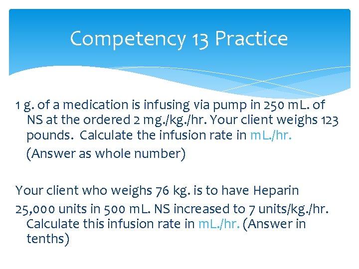 Competency 13 Practice 1 g. of a medication is infusing via pump in 250