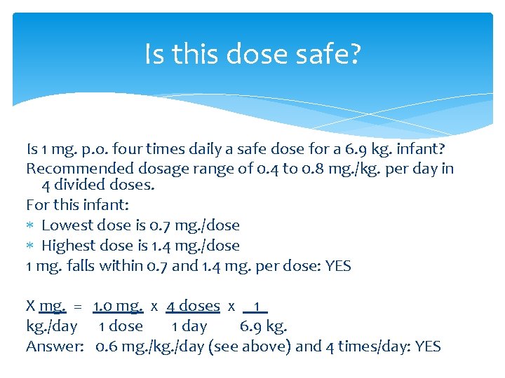 Is this dose safe? Is 1 mg. p. o. four times daily a safe