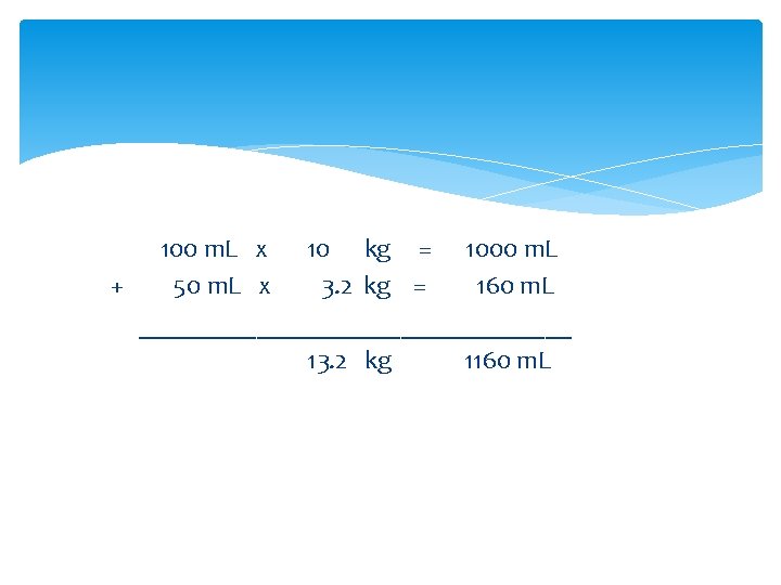 100 m. L x 10 kg = 1000 m. L + 50 m. L