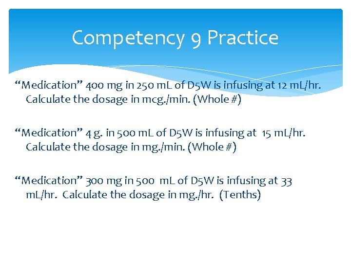 Competency 9 Practice “Medication” 400 mg in 250 m. L of D 5 W