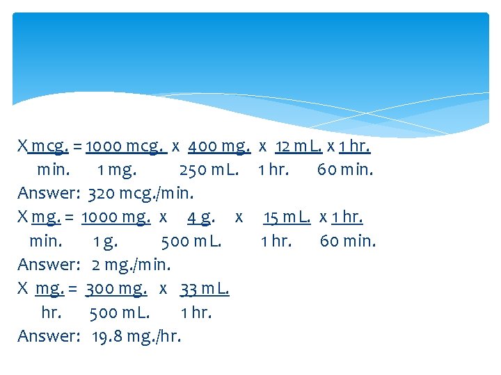 X mcg. = 1000 mcg. x 400 mg. min. 1 mg. 250 m. L.