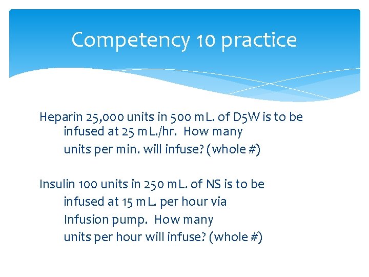 Competency 10 practice Heparin 25, 000 units in 500 m. L. of D 5