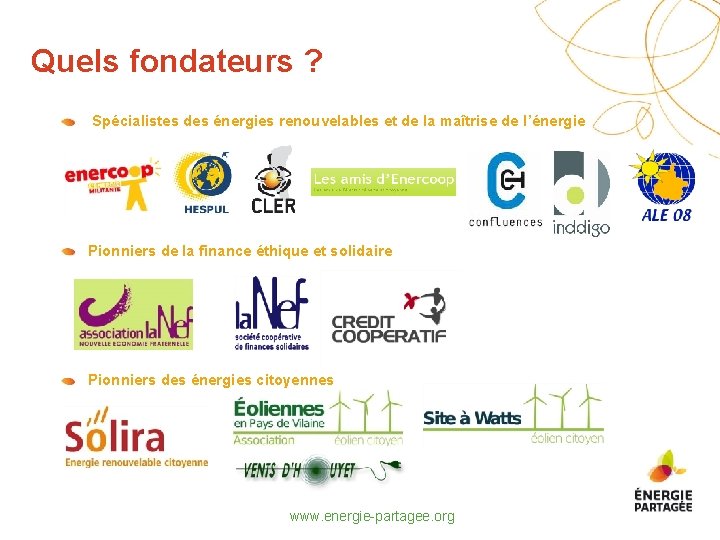 Quels fondateurs ? Spécialistes des énergies renouvelables et de la maîtrise de l’énergie Pionniers