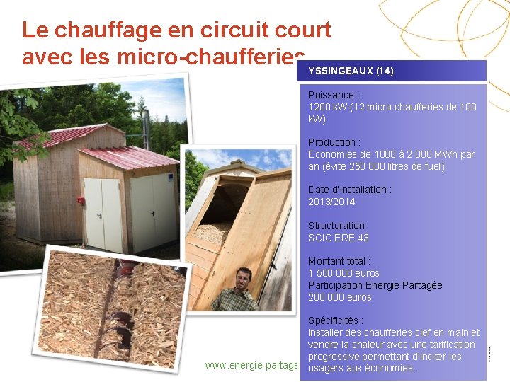 Le chauffage en circuit court avec les micro-chaufferies YSSINGEAUX (14) Puissance : 1200 k.