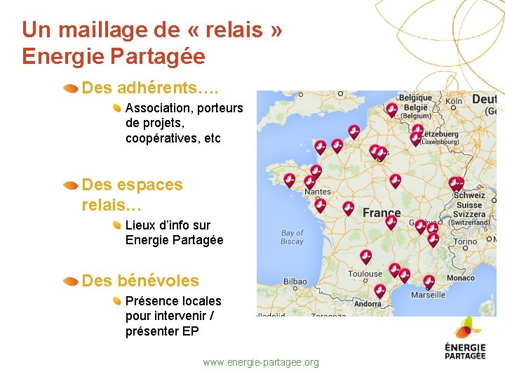 Un maillage de « relais » Energie Partagée Des adhérents…. Association, porteurs de projets,