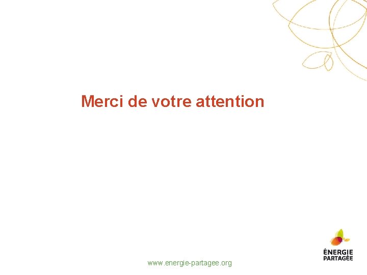 Merci de votre attention www. energie-partagee. org 
