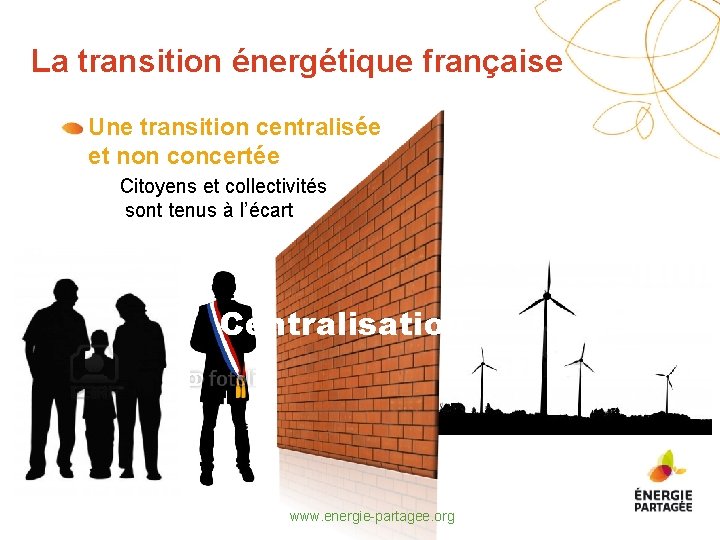 La transition énergétique française Une transition centralisée et non concertée – Citoyens et collectivités