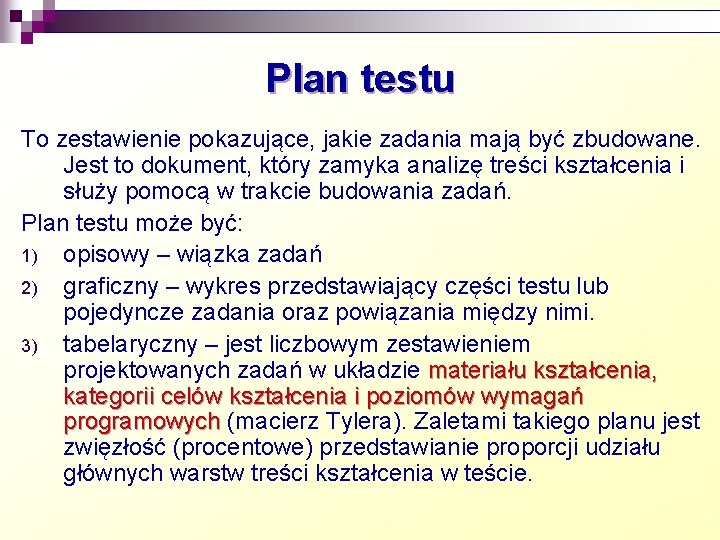 Plan testu To zestawienie pokazujące, jakie zadania mają być zbudowane. Jest to dokument, który