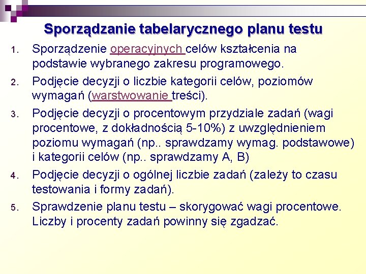 Sporządzanie tabelarycznego planu testu 1. 2. 3. 4. 5. Sporządzenie operacyjnych celów kształcenia na