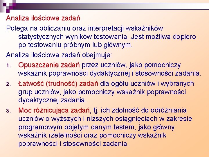 Analiza ilościowa zadań Polega na obliczaniu oraz interpretacji wskaźników statystycznych wyników testowania. Jest możliwa