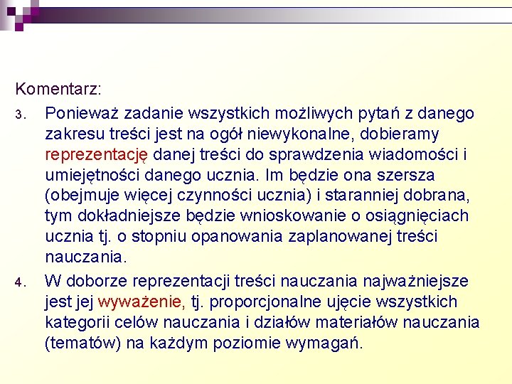 Komentarz: 3. Ponieważ zadanie wszystkich możliwych pytań z danego zakresu treści jest na ogół