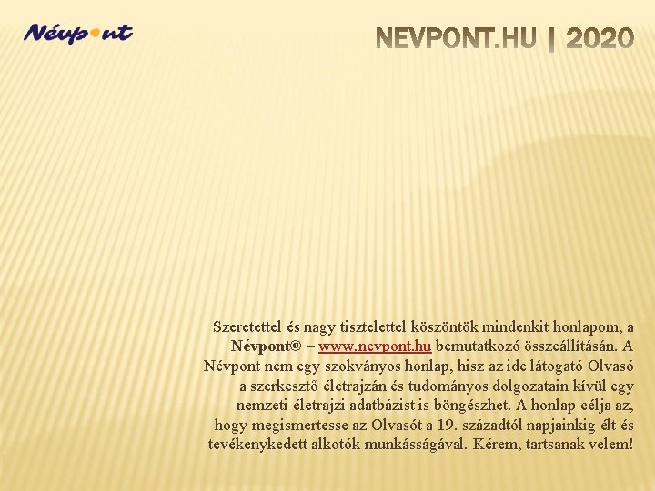 Szeretettel és nagy tisztelettel köszöntök mindenkit honlapom, a Névpont© – www. nevpont. hu bemutatkozó