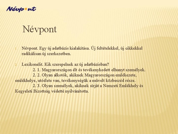 Névpont 1. Névpont. Egy új adatbázis kialakítása. Új feltételekkel, új cikkekkel radikálisan új szerkezetben.