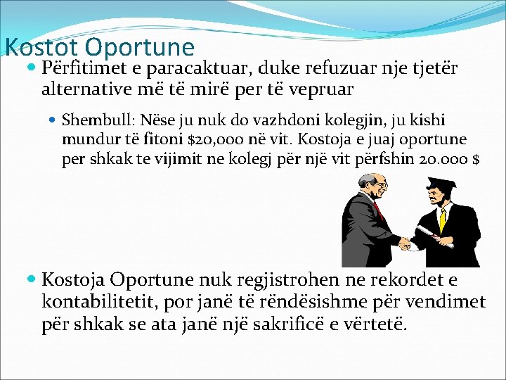 Kostot Oportune Përfitimet e paracaktuar, duke refuzuar nje tjetër alternative më të mirë per