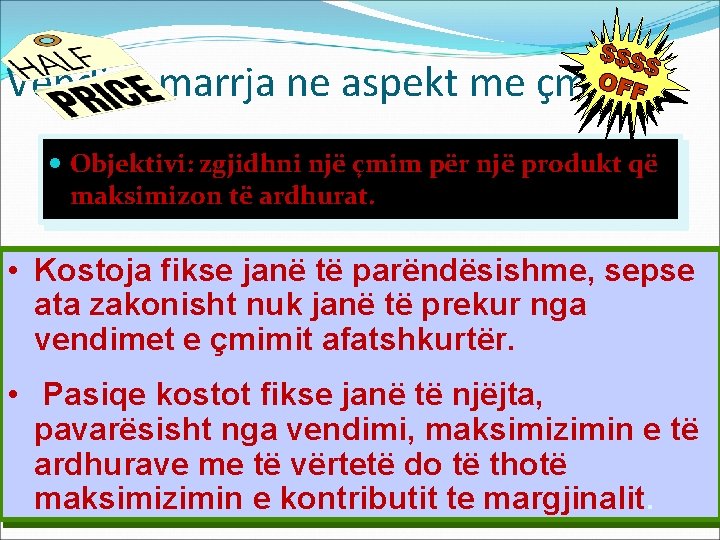 Vendim-marrja ne aspekt me çmimin Objektivi: zgjidhni një çmim për një produkt që maksimizon