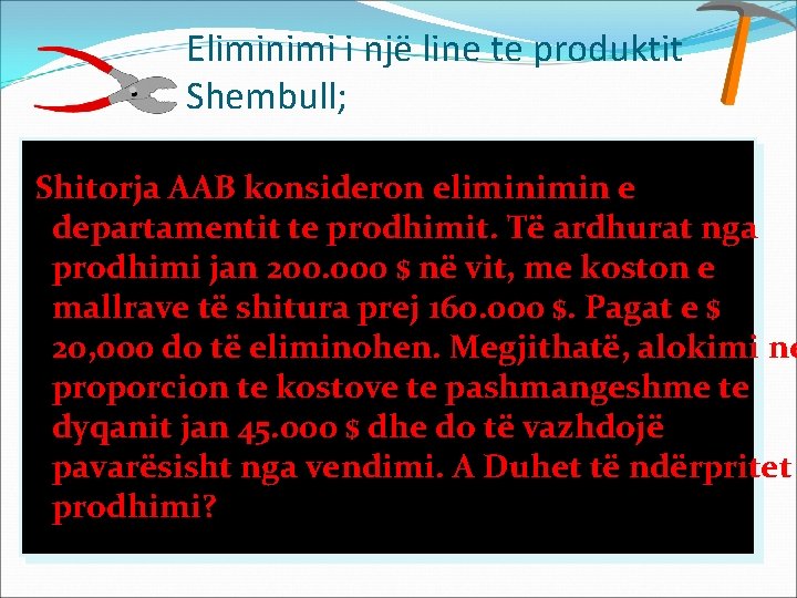 Eliminimi i një line te produktit Shembull; Shitorja AAB konsideron elimin e departamentit te