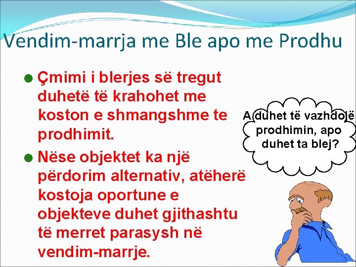 Vendim-marrja me Ble apo me Prodhu Çmimi i blerjes së tregut duhetë të krahohet