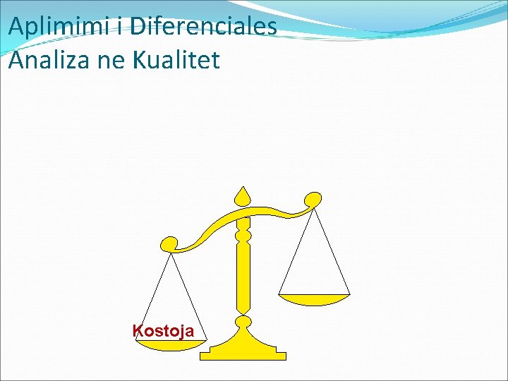 Aplimimi i Diferenciales Analiza ne Kualitet Kostoja 