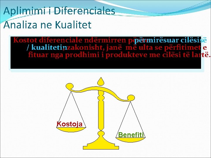 Aplimimi i Diferenciales Analiza ne Kualitet Kostot diferenciale ndërmirren përmirësuar te cilësisë / kualitetin