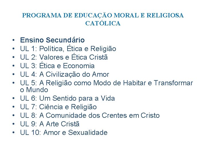 PROGRAMA DE EDUCAÇÃO MORAL E RELIGIOSA CATÓLICA • • • Ensino Secundário UL 1: