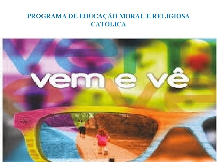 PROGRAMA DE EDUCAÇÃO MORAL E RELIGIOSA CATÓLICA 