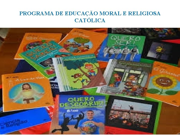 PROGRAMA DE EDUCAÇÃO MORAL E RELIGIOSA CATÓLICA 
