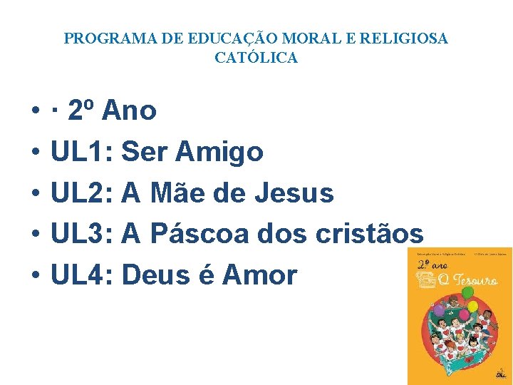 PROGRAMA DE EDUCAÇÃO MORAL E RELIGIOSA CATÓLICA • • • · 2º Ano UL