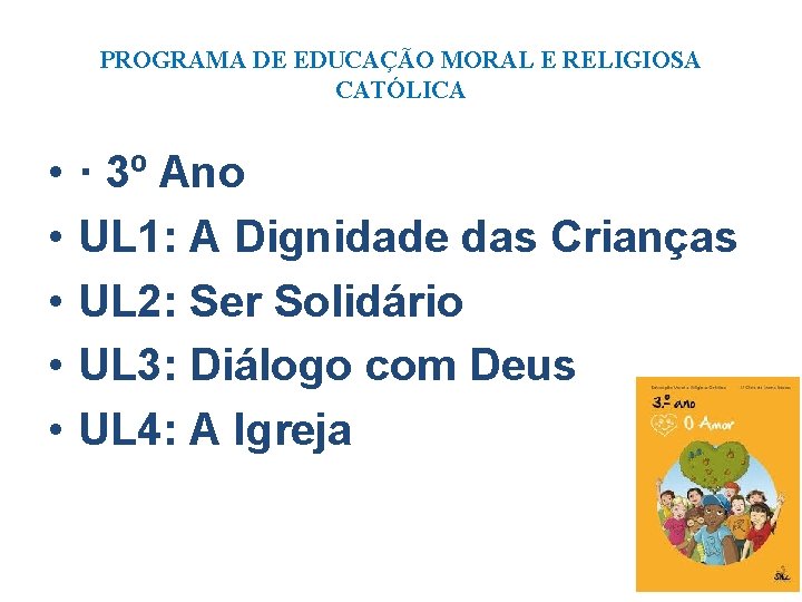 PROGRAMA DE EDUCAÇÃO MORAL E RELIGIOSA CATÓLICA • • • · 3º Ano UL