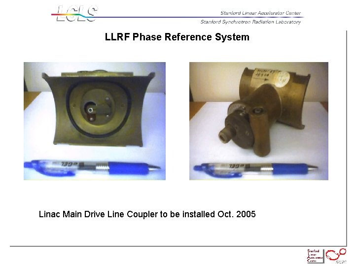 LLRF Phase Reference System Linac Main Drive Line Coupler to be installed Oct. 2005