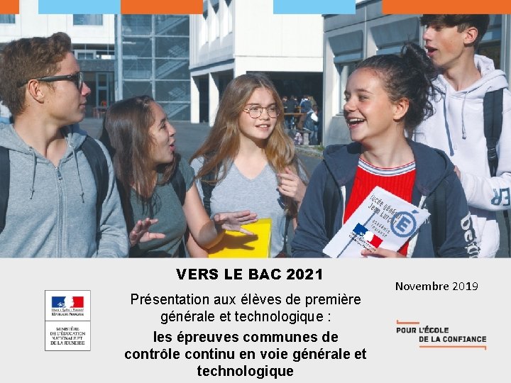VERS LE BAC 2021 Présentation aux élèves de première générale et technologique : les