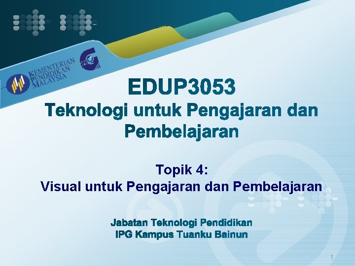 Topik 4: Visual untuk Pengajaran dan Pembelajaran 1 