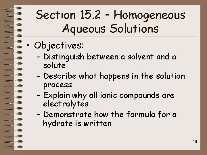 Section 15. 2 – Homogeneous Aqueous Solutions • Objectives: – Distinguish between a solvent